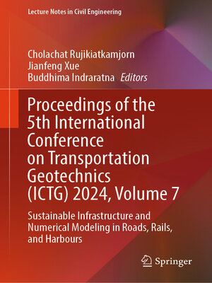 cover image of Proceedings of the 5th International Conference on Transportation Geotechnics (ICTG) 2024, Volume 7